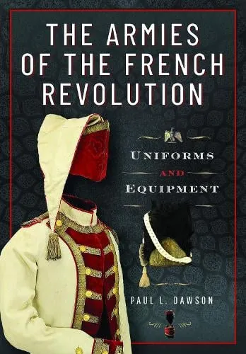 Paul L Dawson The Armies of the French Revolution