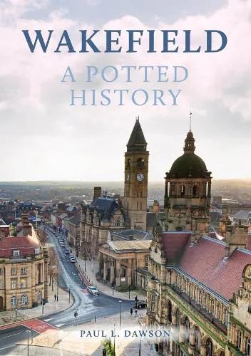 Paul L. Dawson Wakefield: A Potted History