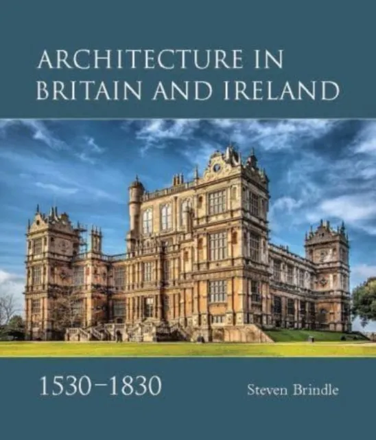 Paul Mellon Centre for Studies in British Art Architecture In Britain And Ireland, 1530-1830