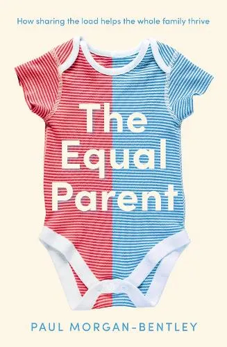 Paul Morgan-Bentley The Equal Parent