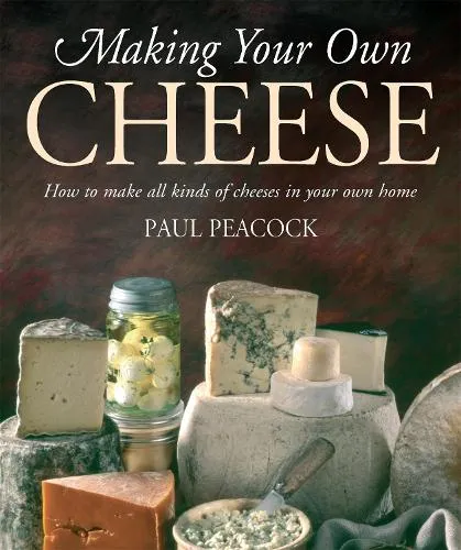 Paul Peacock Making Your Own Cheese