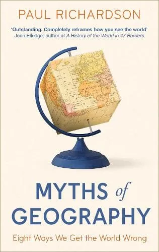 Paul Richardson Myths of Geography