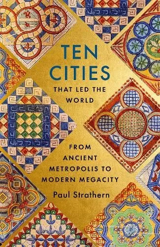Paul Strathern Ten Cities that Led the World