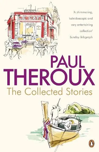 Paul Theroux The Collected Stories