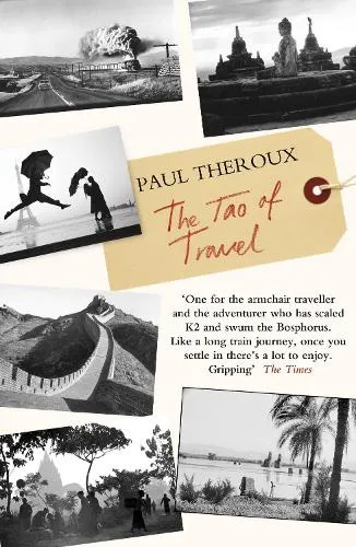 Paul Theroux The Tao of Travel