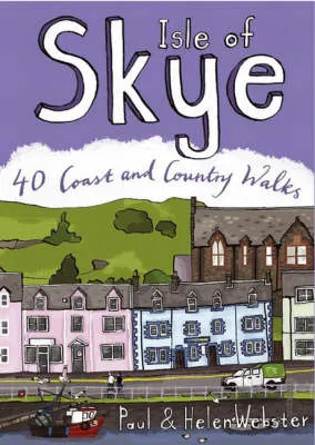Paul Webster Isle of Skye: 40 Coast & Country Walks