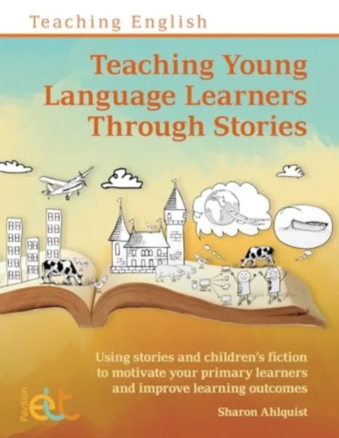 Pavilion Publishing and Media Ltd Teaching Young Language Learners Through Stories