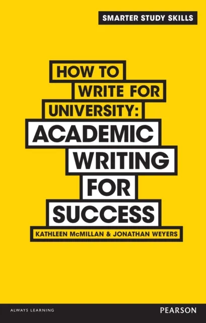Pearson Education Limited How To Write For University : Academic Writing For Success