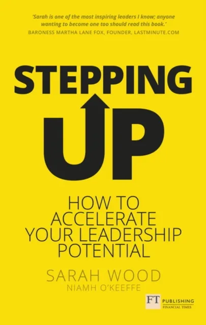 Pearson Education Limited Stepping Up : How To Accelerate Your Leadership Potential