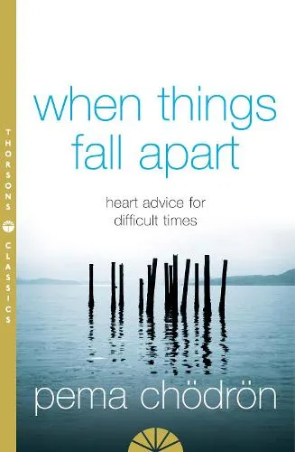 Pema Chödrön When Things Fall Apart