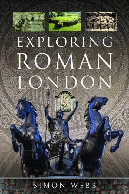 Pen & Sword Books Ltd Exploring Roman London