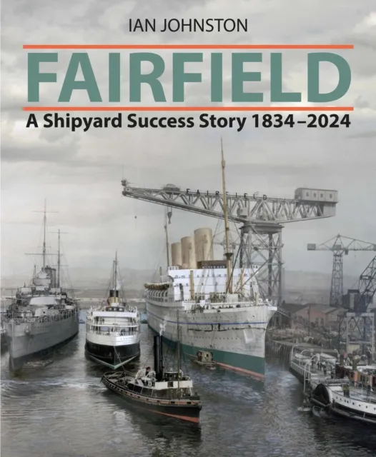 Pen & Sword Books Ltd Fairfield : A Shipyard Success Story 1834 - 2024