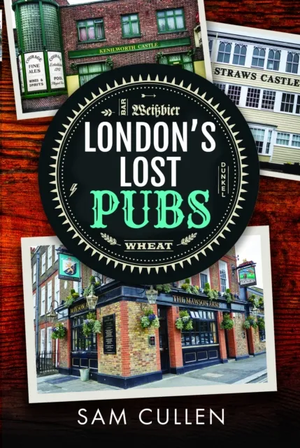 Pen & Sword Books Ltd London'S Lost Pubs
