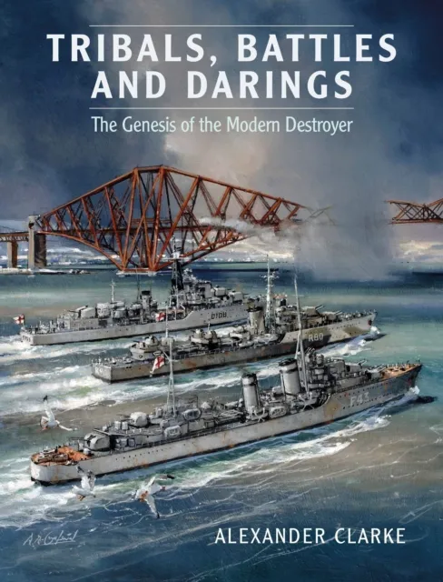 Pen & Sword Books Ltd Tribals, Battles & Darings : The Genesis Of The Modern Destroyer