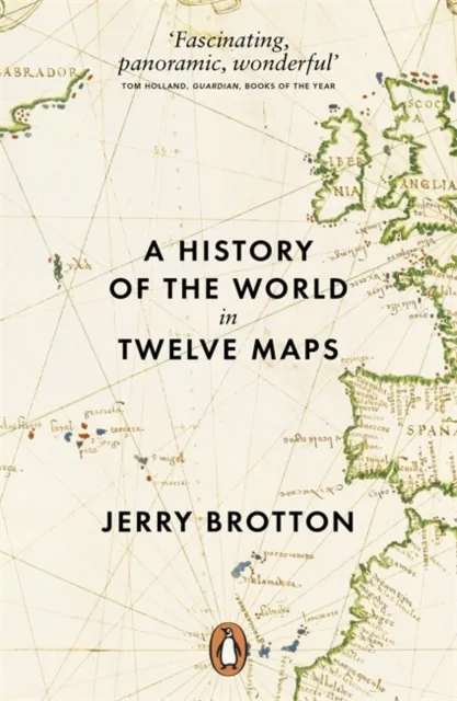 Jerry Brotton A History of the World in Twelve Maps