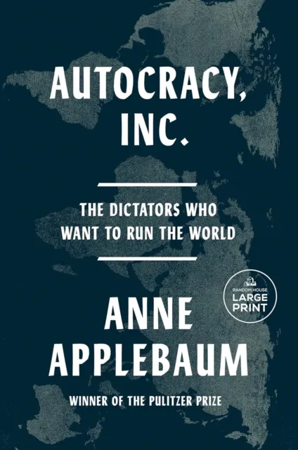 Anne Applebaum Autocracy, Inc