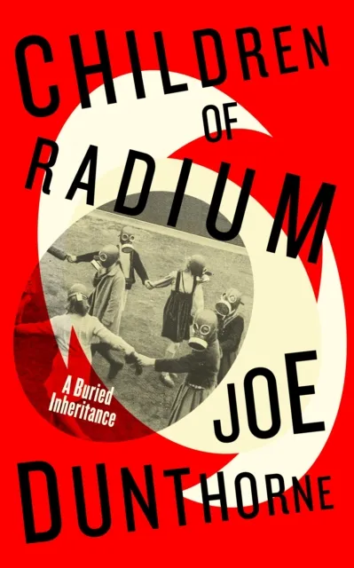 Penguin Books Ltd Children Of Radium : A Buried Inheritance