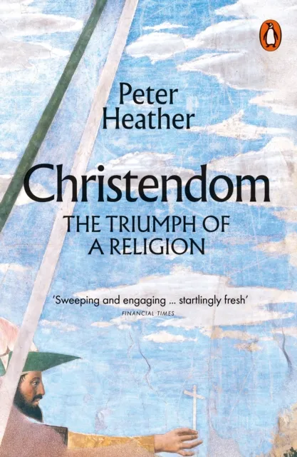 Peter Heather Christendom : The Triumph of a Religion Paperback Book Multicolor