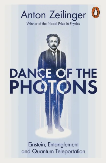 Penguin Books Ltd Dance Of The Photons : Einstein, Entanglement And Quantum Teleportation