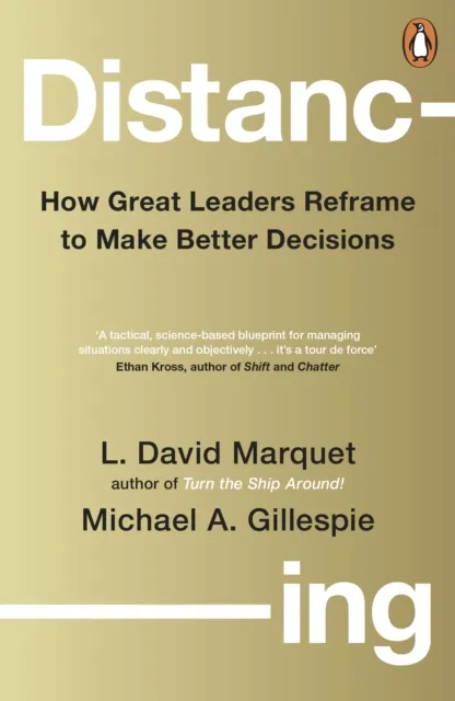 Penguin Books Ltd Distancing : How Great Leaders Reframe To Make Better Decisions