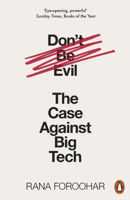 Penguin Books Ltd Don'T Be Evil : The Case Against Big Tech