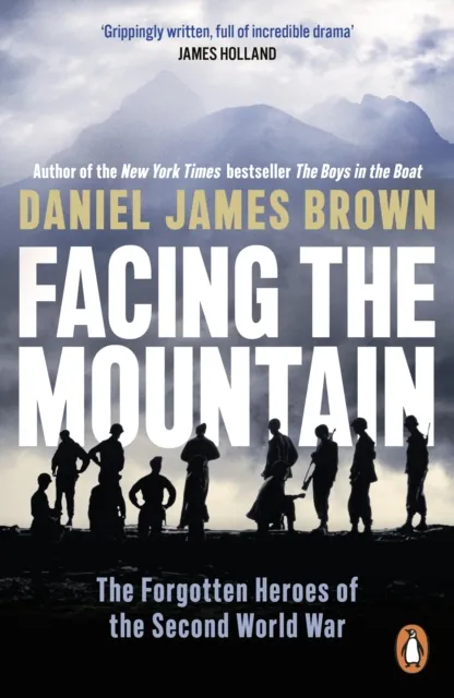 Penguin Books Ltd Facing The Mountain : The Forgotten Heroes Of The Second World War