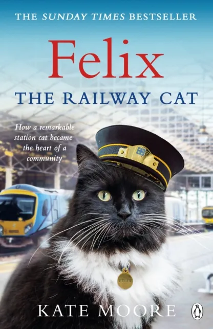 Kate Moore Felix the Railway Cat