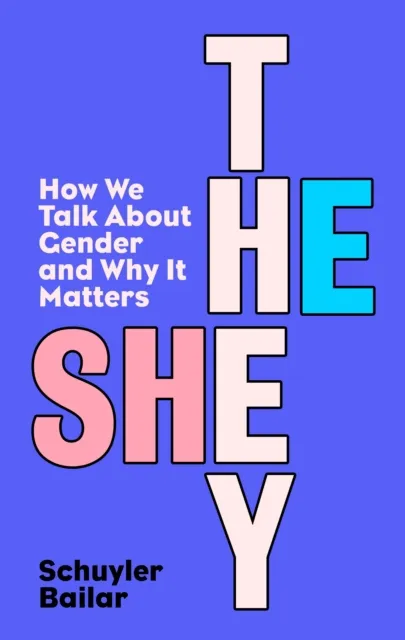 Schuyler Bailar He/She/They : How We Talk About Gender & Why It Matters Multicolor