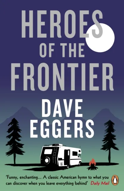 Dave Eggers Heroes of the Frontier