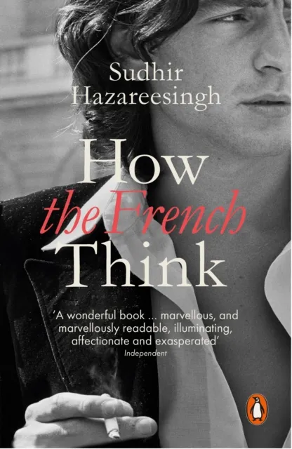 Sudhir Hazareesingh How the French Think