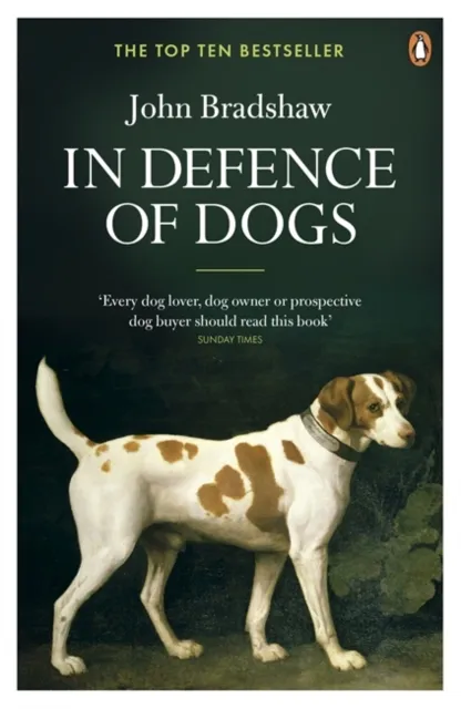 John Bradshaw In Defence of Dogs : Why Dogs Need Our Understanding Paperback Book Multicolor