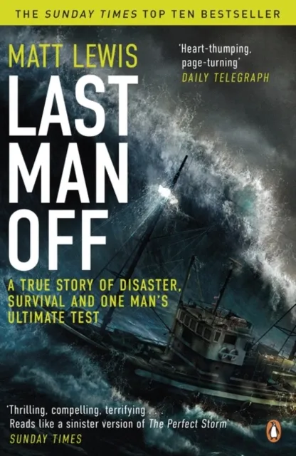Penguin Books Ltd Last Man Off : A True Story Of Disaster, Survival And One Man'S Ultimate Test