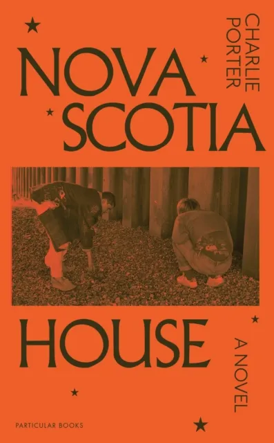 Charlie Porter Nova Scotia House : A Novel Hardback Book Multicolor