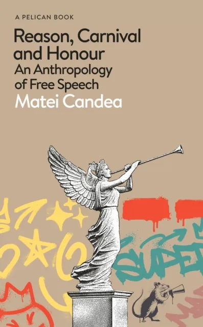 Penguin Books Ltd Reason, Carnival And Honour : An Anthropology Of Free Speech