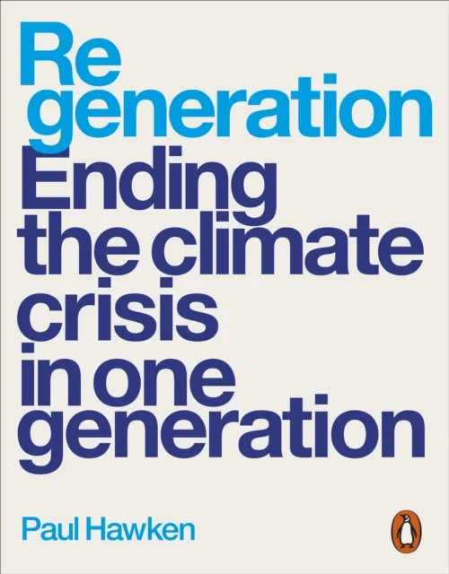 Penguin Books Ltd Regeneration : Ending The Climate Crisis In One Generation