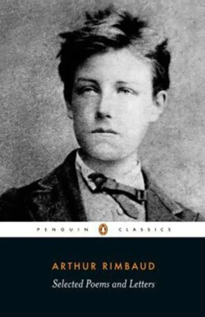 Arthur Rimbaud Selected Poems and Letters