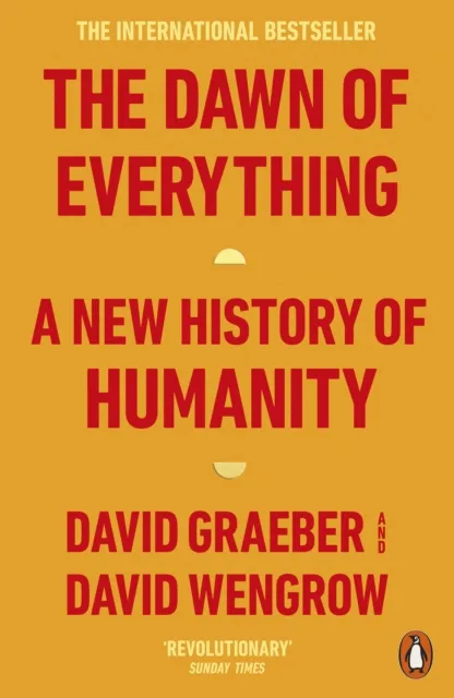 Penguin Books Ltd The Dawn Of Everything : A History Of Humanity