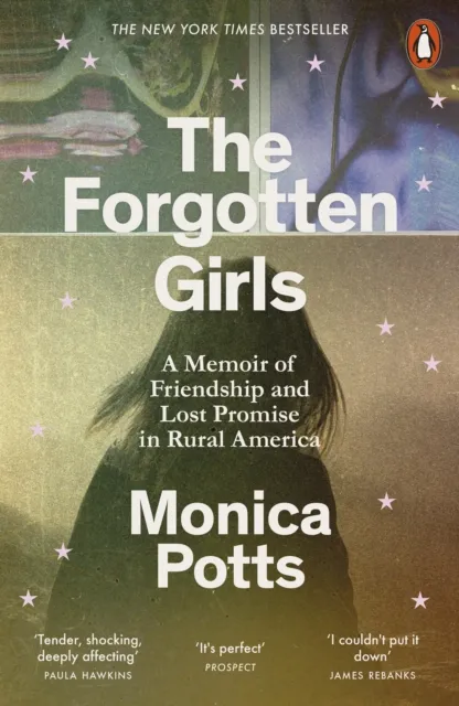 Penguin Books Ltd The Forgotten Girls : A Memoir Of Friendship And Lost Promise In Rural America