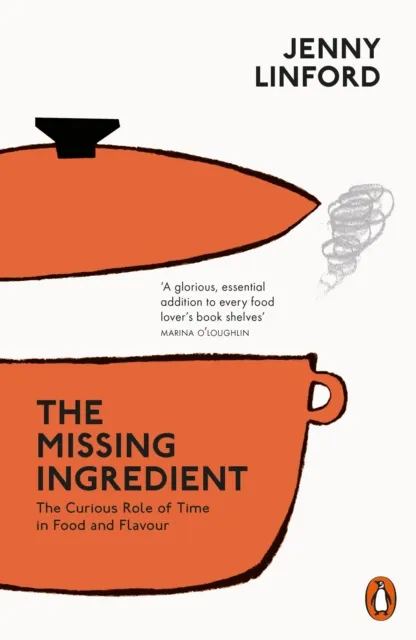 Penguin Books Ltd The Missing Ingredient : The Curious Role Of Time In Food And Flavour