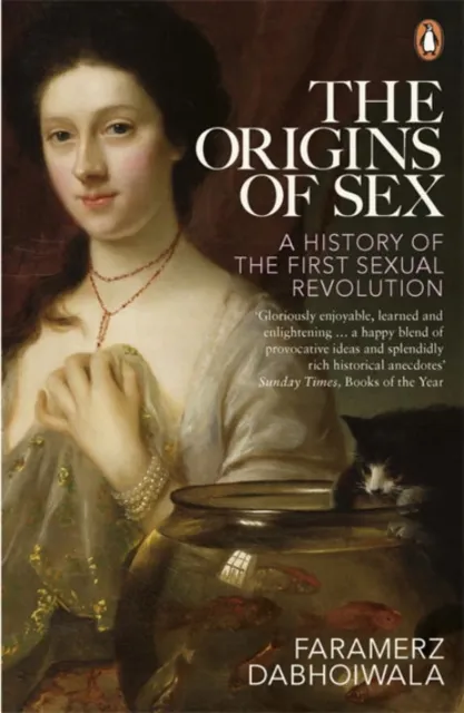 Penguin Books Ltd The Origins Of Sex : A History Of The First Sexual Revolution