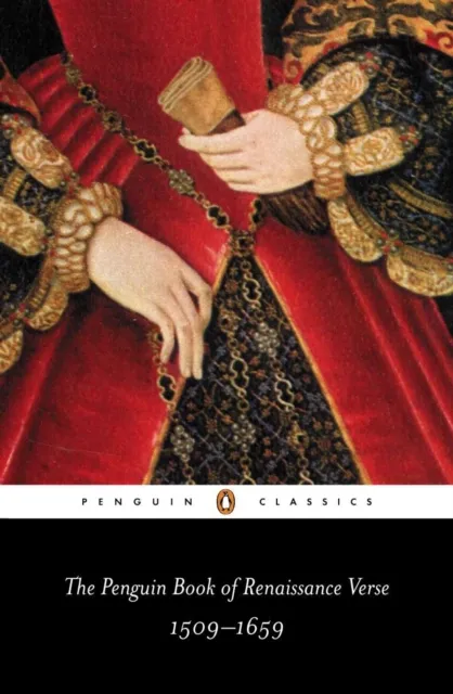 Penguin Books Ltd The Penguin Book Of Renaissance Verse : 1509-1659