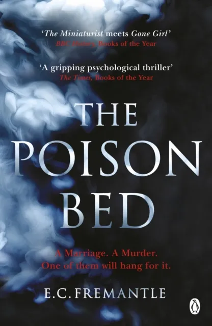 Penguin Books Ltd The Poison Bed : 'Gone Girl Meets The Miniaturist'