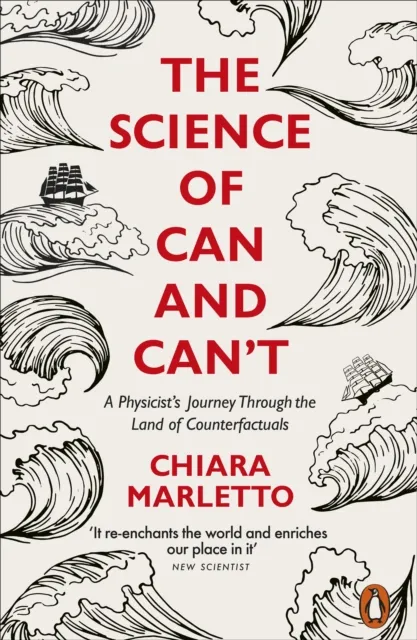 Penguin Books Ltd The Science Of Can And Can'T : A Physicist'S Journey Through The Land Of Counterfactuals