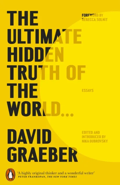 David Graeber The Ultimate Hidden Truth of the World