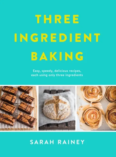 Penguin Books Ltd Three Ingredient Baking : Incredibly Simple Treats With Minimal Ingredients