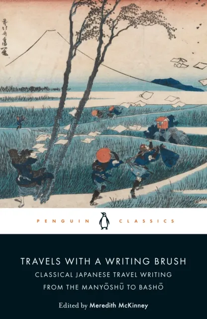 Penguin Books Ltd Travels With A Writing Brush : Classical Japanese Travel Writing From The Manyoshu To Basho