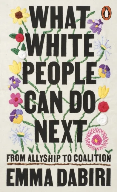 Emma Dabiri What White People Can Do Next : From Allyship to Coalition Multicolor