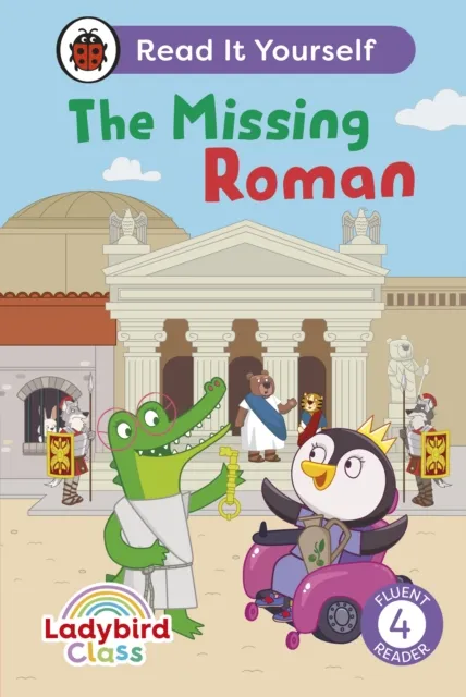 Penguin Random House Children's UK Ladybird Class The Missing Roman: Read It Yourself - Level 4 Fluent Reader