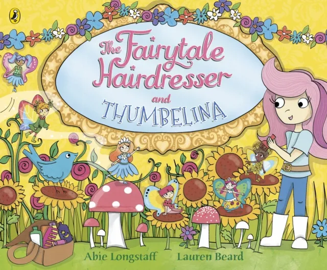 Abie Longstaff The Fairytale Hairdresser and Thumbelina