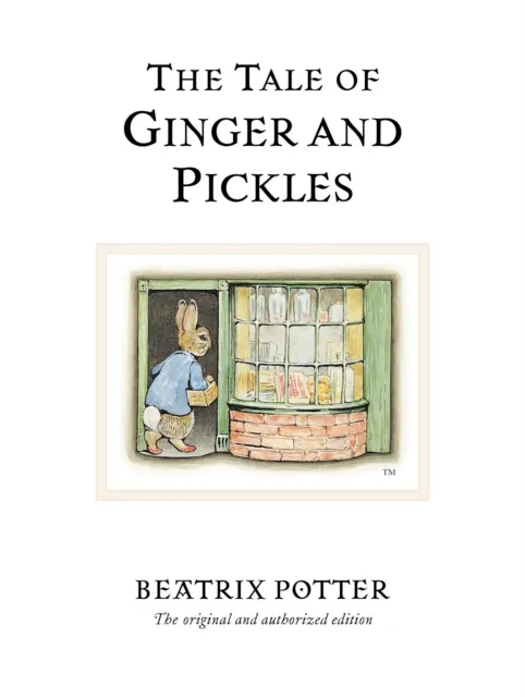 Penguin Random House Children's UK The Tale Of Ginger & Pickles : The Original And Authorized Edition